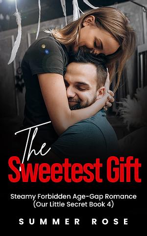 The Sweetest Gift by Summer Rose, Summer Rose