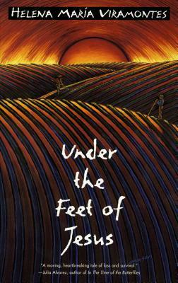 Under the Feet of Jesus by Helena María Viramontes