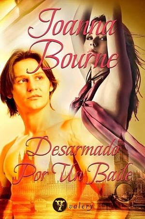 Desarmado Por Un Baile by Joanna Bourne