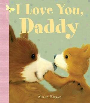 I Love You, Daddy by Little Bee Books