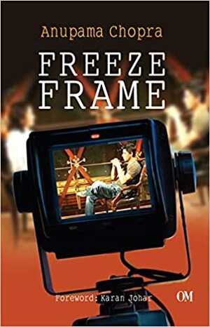 Freeze Frame by Anupama Chopra