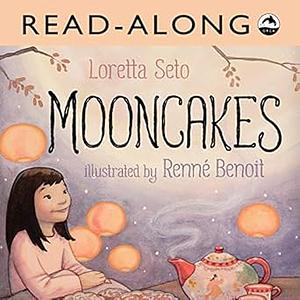 Mooncakes by Loretta Seto, Renné Benoit