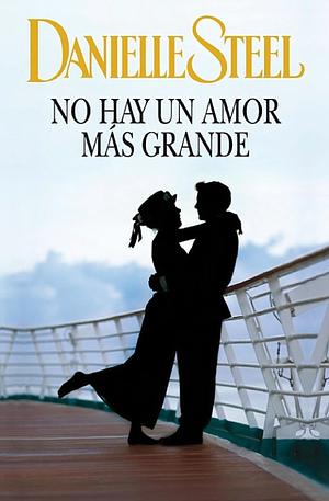 No Hay Un Amor Mas Grande by Danielle Steel