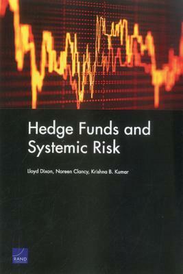Hedge Funds and Systemic Risk by Noreen Clancy, Krishna B. Kumar, Lloyd Dixon
