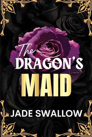 THE DRAGON'S MAID : AGE GAP FATED MATES DRAGON MONSTER ROMANCE WITH KNOTTING, PREGNANCY, AND MILKING by Jade Swallow