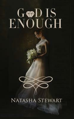 God Is Enough by Natasha Stewart