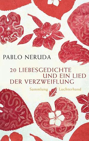 20 Liebesgedichte Und Ein Lied Der Verzweiflungspanisch Deutsch by Fritz Vogelsang, Pablo Neruda