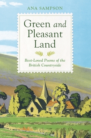 Green and Pleasant Land: Best-Loved Poems of the British Countryside by Ana Sampson