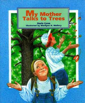 My Mother Talks to Trees by Doris Gove