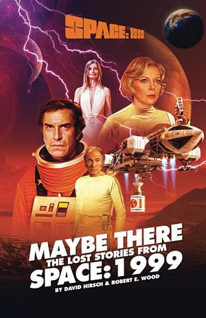 Space: 1999 Maybe There – The Lost Stories From Space: 1999 by Gerry Anderson