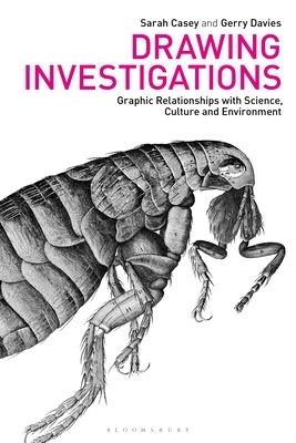 Drawing Investigations: Graphic Relationships with Science, Culture and Environment by Gerry Davies, Sarah Casey
