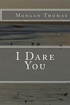 I Dare You by Morgan Thomas