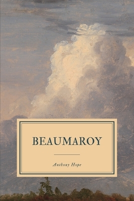 Beaumaroy by Anthony Hope