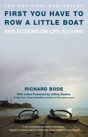 First You Have to Row a Little Boat: Reflections on Life & Living by Richard Bode