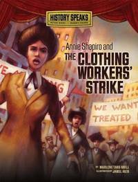 Annie Shapiro and the Clothing Workers' Strike by Marlene Targ Brill