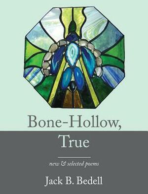 Bone-Hollow, True by Jack B. Bedell