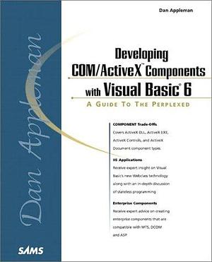 Dan Appleman's Developing COM/ActiveX Components with Visual Basic 6 by Dan Appleman