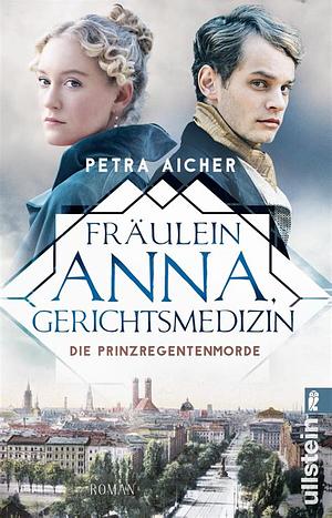 Fräulein Anna, Gerichtsmedizin: Die Prinzregentenmorde by Petra Aicher