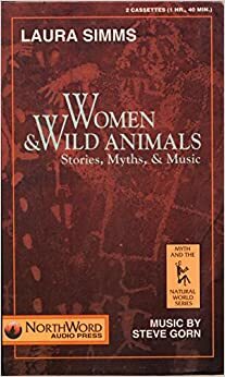 Women and Wild Animals by Laura Simms