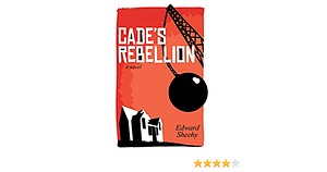 Cade's Rebellion by Edward Sheehy