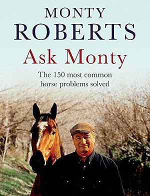Ask Monty: The 150 Most Common Horse Problems Solved by Monty Roberts