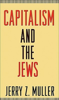 Capitalism and the Jews by Jerry Z. Muller