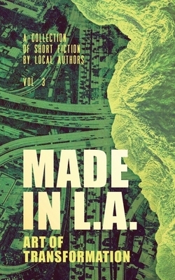 Made in L.A. Vol. 3: Art of Transformation by Allison Rose, Cody Sisco, Gabi Lorino