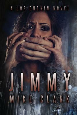 Jimmy: A Joe Cronin Novel by Mike Clark