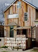 Entry Points: The Vera List Center Field Guide on Art and Social Justice No. 1 by Carin Kuoni, Chelsea Haines