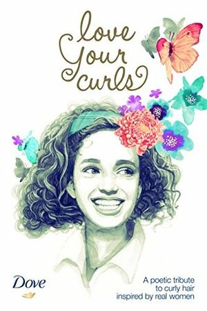 Love Your Curls: A poetic tribute to curly hair inspired by real women by Taiye Selasi, Annick Poirier, Epsilon/Ryan