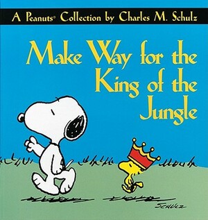 Make Way for the King of the Jungle by Charles M. Schulz