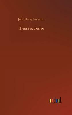 Hymni Ecclesiae by John Henry Newman