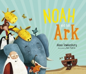 Noah and His Ark by Alexa Tewkesbury