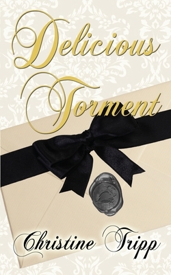 Delicious Torment by Christine Tripp