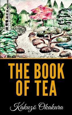 The Book of Tea by Kakuz&#333; Okakura