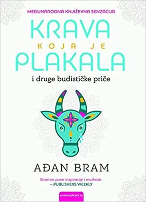 Krava koja je plakala i duge budističke priče o sreći by Ajahn Brahm