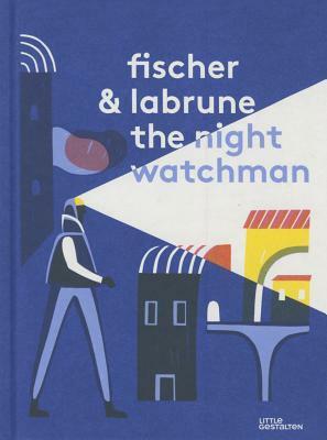 The Night Watchman by Jean-Baptiste Labrune, Jeremie Fischer