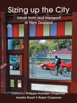 Sizing Up the City: Urban Form and Transport in New Zealand by Philippa Howden-Chapman, R. B. Chapman