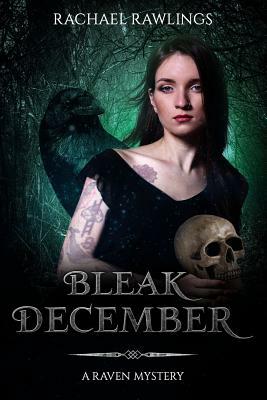 Bleak December: A Raven Mystery by Rachael Rawlings