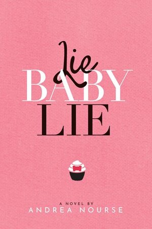 Lie Baby Lie by Andrea Nourse