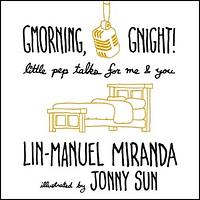 Gmorning, Gnight!: Little Pep Talks for Me & You by Lin-Manuel Miranda