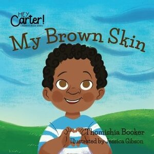 My Brown Skin (Hey Carter) by Thomishia Booker