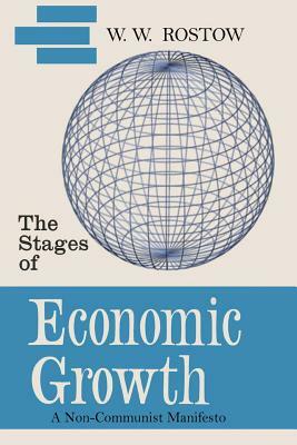 The Stages of Economic Growth: A Non-Communist Manifesto [First Edition] by W. W. Rostow