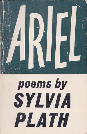 Ariel: Poems by Sylvia Plath by Sylvia Plath, Sylvia Plath