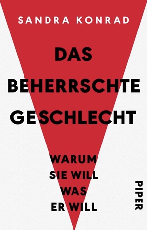 Das beherrschte Geschlecht: Warum sie will, was er will by Sandra Konrad