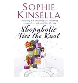 Shopaholic Ties The Knot by Sophie Kinsella