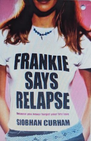 Frankie Says Relapse by Siobhan Curham