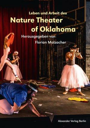 Leben und Arbeit des Nature Theater of Oklahoma by Florian Malzacher