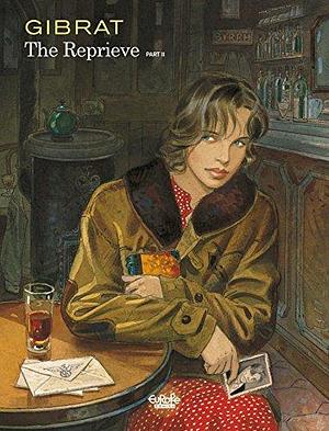 The Reprieve - Volume 2 by Jean-Pierre Gibrat, Jean-Pierre Gibrat