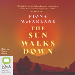 The Sun Walks Down by Fiona McFarlane